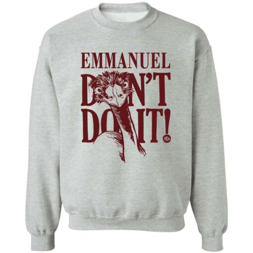 Emu emmanuel don’t do it shirt Shirt Sweatshirt Long Sleeve Hoodie Tank Mug – Tally’s Mojos