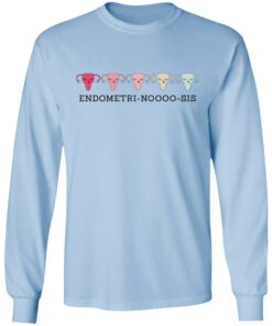 Endometri Noooo Sis T-Shirts, Hoodies, Long Sleeve Shirt Sweatshirt Long Sleeve Hoodie Tank Mug – Tally’s Mojos