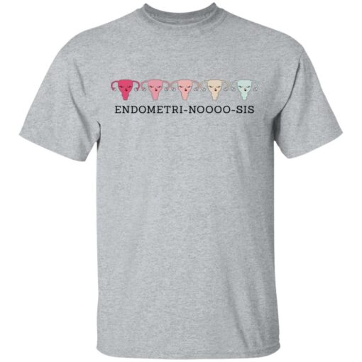 Endometri Noooo Sis T-Shirts, Hoodies, Long Sleeve Shirt Sweatshirt Long Sleeve Hoodie Tank Mug – Tally’s Mojos