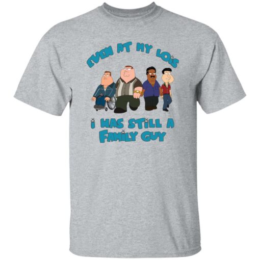 Even at my lois i has still a family guy shirt Shirt Sweatshirt Long Sleeve Hoodie Tank Mug – Tally’s Mojos