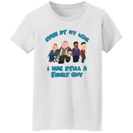 Even at my lois i has still a family guy shirt Shirt Sweatshirt Long Sleeve Hoodie Tank Mug – Tally’s Mojos