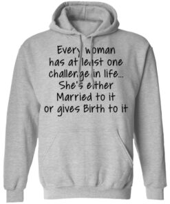 Every woman has at least one challenge in the life shirt Shirt Sweatshirt Long Sleeve Hoodie Tank Mug - Tally's Mojos 2 Every woman has at least one challenge in the life shirt Shirt Sweatshirt Long Sleeve Hoodie Tank Mug Tallys Mojos 2