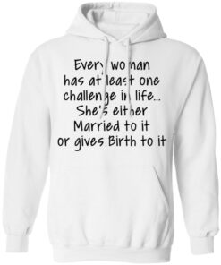 Every woman has at least one challenge in the life shirt Shirt Sweatshirt Long Sleeve Hoodie Tank Mug - Tally's Mojos 3 Every woman has at least one challenge in the life shirt Shirt Sweatshirt Long Sleeve Hoodie Tank Mug Tallys Mojos 3