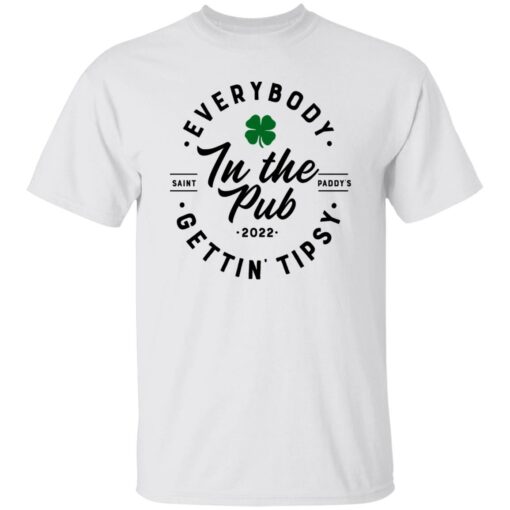 Everybody In The Pub Saint Paddy’s Gettin Tipsy 2022 Shirt Shirt Sweatshirt Long Sleeve Hoodie Tank Mug – Tally’s Mojos