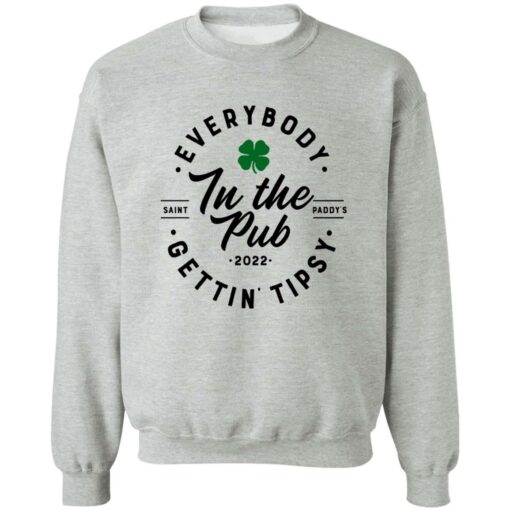 Everybody In The Pub Saint Paddy’s Gettin Tipsy 2022 Shirt Shirt Sweatshirt Long Sleeve Hoodie Tank Mug – Tally’s Mojos