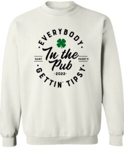Everybody In The Pub Saint Paddy’s Gettin Tipsy 2022 Shirt Shirt Sweatshirt Long Sleeve Hoodie Tank Mug - Tally's Mojos 3 Everybody In The Pub Saint Paddy's Gettin Tipsy 2022 Shirt Shirt Sweatshirt Long Sleeve Hoodie Tank Mug Tallys Mojos 4
