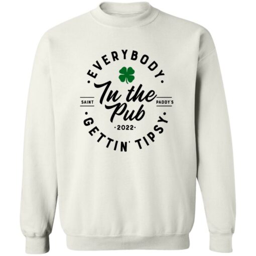 Everybody In The Pub Saint Paddy’s Gettin Tipsy 2022 Shirt Shirt Sweatshirt Long Sleeve Hoodie Tank Mug – Tally’s Mojos