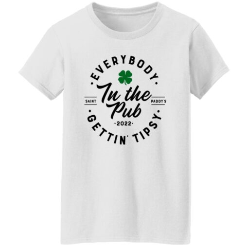 Everybody In The Pub Saint Paddy’s Gettin Tipsy 2022 Shirt Shirt Sweatshirt Long Sleeve Hoodie Tank Mug – Tally’s Mojos