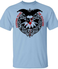 Everyone Fears The Wild Card T-Shirts, Hoodies Shirt Sweatshirt Long Sleeve Hoodie Tank Mug – Tally’s Mojos