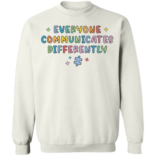 Everyone communicates differently sweatshirt Shirt Sweatshirt Long Sleeve Hoodie Tank Mug – Tally’s Mojos