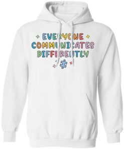 Everyone communicates differently sweatshirt Shirt Sweatshirt Long Sleeve Hoodie Tank Mug – Tally’s Mojos