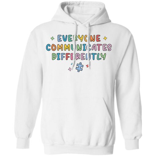 Everyone communicates differently sweatshirt Shirt Sweatshirt Long Sleeve Hoodie Tank Mug – Tally’s Mojos