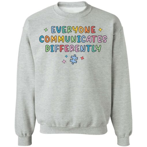 Everyone communicates differently sweatshirt Shirt Sweatshirt Long Sleeve Hoodie Tank Mug – Tally’s Mojos