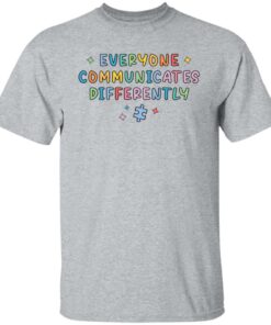Everyone communicates differently sweatshirt Shirt Sweatshirt Long Sleeve Hoodie Tank Mug Tallys Mojos 5