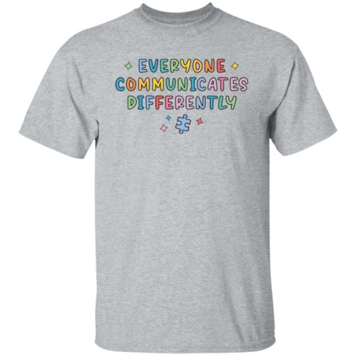 Everyone communicates differently sweatshirt Shirt Sweatshirt Long Sleeve Hoodie Tank Mug – Tally’s Mojos