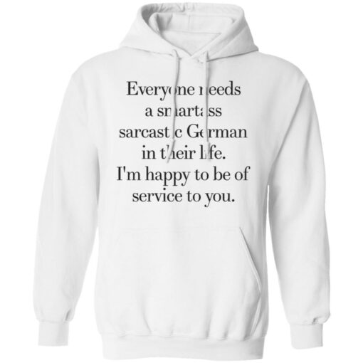 Everyone need a smartass sarcastic german shirt Shirt Sweatshirt Long Sleeve Hoodie Tank Mug – Tally’s Mojos