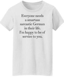 Everyone need a smartass sarcastic german shirt Shirt Sweatshirt Long Sleeve Hoodie Tank Mug - Tally's Mojos 5 Everyone need a smartass sarcastic german shirt Shirt Sweatshirt Long Sleeve Hoodie Tank Mug Tallys Mojos 6