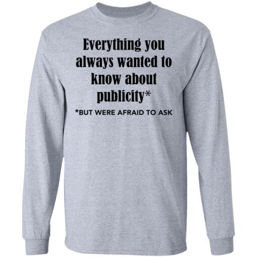 Everything you always wanted to know about publicity shirt Shirt Sweatshirt Long Sleeve Hoodie Tank Mug – Tally’s Mojos