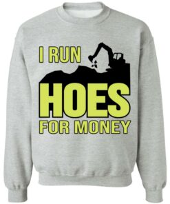 Excavator i run hoes for money shirt Shirt Sweatshirt Long Sleeve Hoodie Tank Mug Tallys Mojos 4