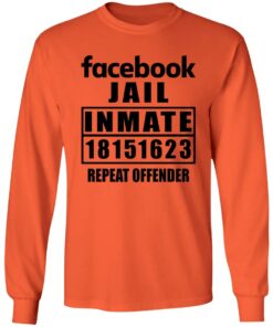 Facebook jail inmate 18151623 repeat offender shirt Shirt Sweatshirt Long Sleeve Hoodie Tank Mug – Tally’s Mojos