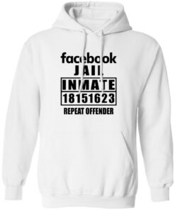 Facebook jail inmate 18151623 repeat offender shirt Shirt Sweatshirt Long Sleeve Hoodie Tank Mug - Tally's Mojos 2 Facebook jail inmate 18151623 repeat offender shirt Shirt Sweatshirt Long Sleeve Hoodie Tank Mug Tallys Mojos 2