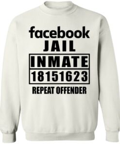 Facebook jail inmate 18151623 repeat offender shirt Shirt Sweatshirt Long Sleeve Hoodie Tank Mug - Tally's Mojos 4 Facebook jail inmate 18151623 repeat offender shirt Shirt Sweatshirt Long Sleeve Hoodie Tank Mug Tallys Mojos 4