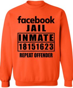 Facebook jail inmate 18151623 repeat offender shirt Shirt Sweatshirt Long Sleeve Hoodie Tank Mug - Tally's Mojos 5 Facebook jail inmate 18151623 repeat offender shirt Shirt Sweatshirt Long Sleeve Hoodie Tank Mug Tallys Mojos 5