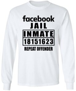 Facebook jail inmate 18151623 repeat offender shirt Shirt Sweatshirt Long Sleeve Hoodie Tank Mug - Tally's Mojos 9 Facebook jail inmate 18151623 repeat offender shirt Shirt Sweatshirt Long Sleeve Hoodie Tank Mug Tallys Mojos 9