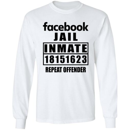 Facebook jail inmate 18151623 repeat offender shirt Shirt Sweatshirt Long Sleeve Hoodie Tank Mug – Tally’s Mojos