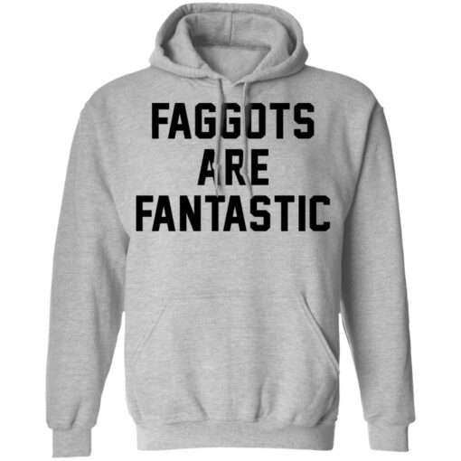 Faggots are fantastic shirt Shirt Sweatshirt Long Sleeve Hoodie Tank Mug – Tally’s Mojos