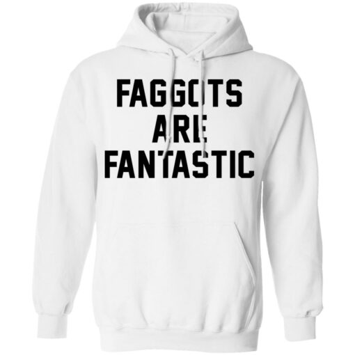 Faggots are fantastic shirt Shirt Sweatshirt Long Sleeve Hoodie Tank Mug – Tally’s Mojos