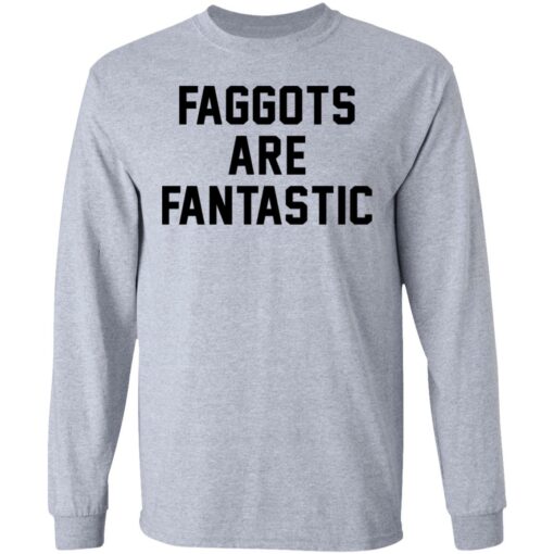 Faggots are fantastic shirt Shirt Sweatshirt Long Sleeve Hoodie Tank Mug – Tally’s Mojos