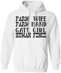 Farm wife farm hand gate girl human fence shirt Shirt Sweatshirt Long Sleeve Hoodie Tank Mug