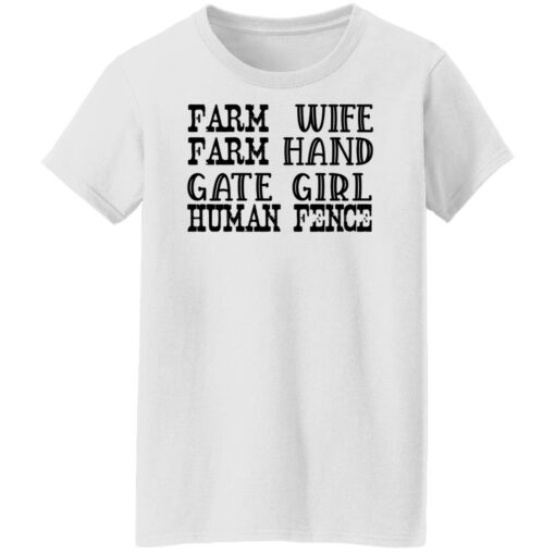 Farm wife farm hand gate girl human fence shirt Shirt Sweatshirt Long Sleeve Hoodie Tank Mug