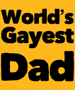 Fathers day Worlds Gayest Dad shirt Shirt Sweatshirt Long Sleeve Hoodie Tank Mug
