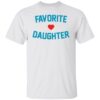 Favorite love daughter shirt Shirt Sweatshirt Long Sleeve Hoodie Tank Mug – Tally’s Mojos
