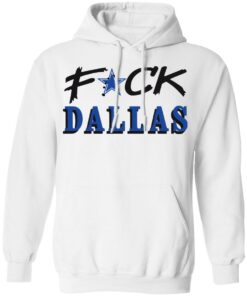 Fck Dallas shirt Shirt Sweatshirt Long Sleeve Hoodie Tank Mug