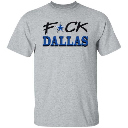 Fck Dallas shirt Shirt Sweatshirt Long Sleeve Hoodie Tank Mug