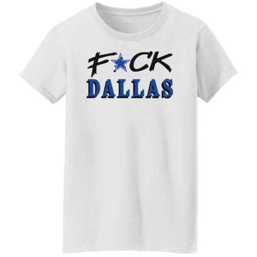 Fck Dallas shirt Shirt Sweatshirt Long Sleeve Hoodie Tank Mug