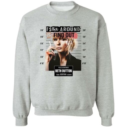 Fcking around find out police department Beth Dutton shirt Shirt Sweatshirt Long Sleeve Hoodie Tank Mug – Tally’s Mojos