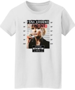 Fcking around find out police department Beth Dutton shirt Shirt Sweatshirt Long Sleeve Hoodie Tank Mug Tallys Mojos 6