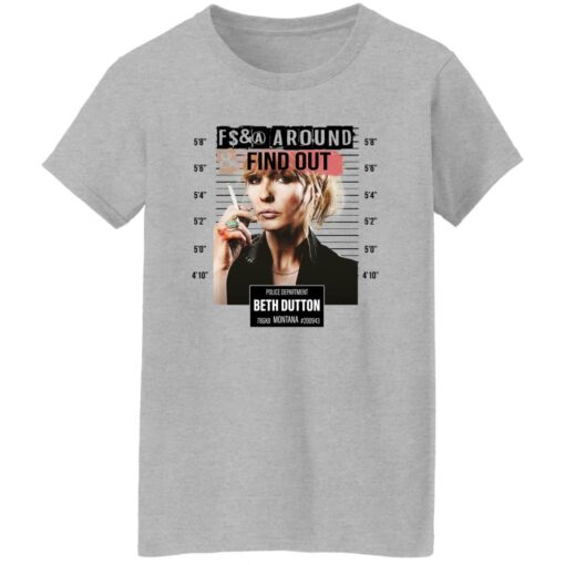 Fcking around find out police department Beth Dutton shirt Shirt Sweatshirt Long Sleeve Hoodie Tank Mug – Tally’s Mojos