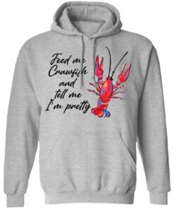 Feed me crawfish and tell me Im pretty shirt Shirt Sweatshirt Long Sleeve Hoodie Tank Mug Tallys Mojos 2