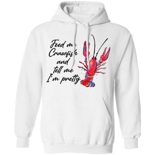 Feed me crawfish and tell me I’m pretty shirt Shirt Sweatshirt Long Sleeve Hoodie Tank Mug – Tally’s Mojos