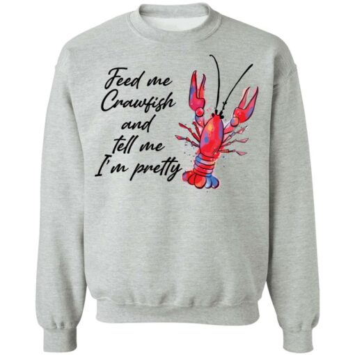 Feed me crawfish and tell me I’m pretty shirt Shirt Sweatshirt Long Sleeve Hoodie Tank Mug – Tally’s Mojos