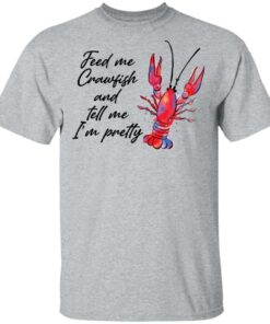 Feed me crawfish and tell me Im pretty shirt Shirt Sweatshirt Long Sleeve Hoodie Tank Mug Tallys Mojos 6