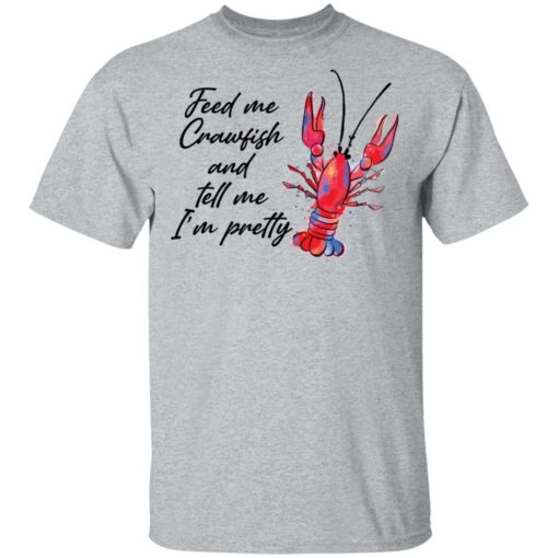 Feed me crawfish and tell me I’m pretty shirt Shirt Sweatshirt Long Sleeve Hoodie Tank Mug – Tally’s Mojos