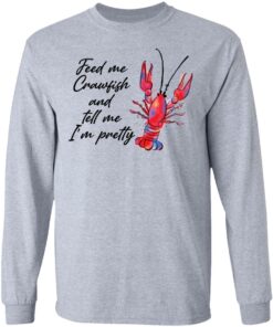 Feed me crawfish and tell me Im pretty shirt Shirt Sweatshirt Long Sleeve Hoodie Tank Mug Tallys Mojos 9