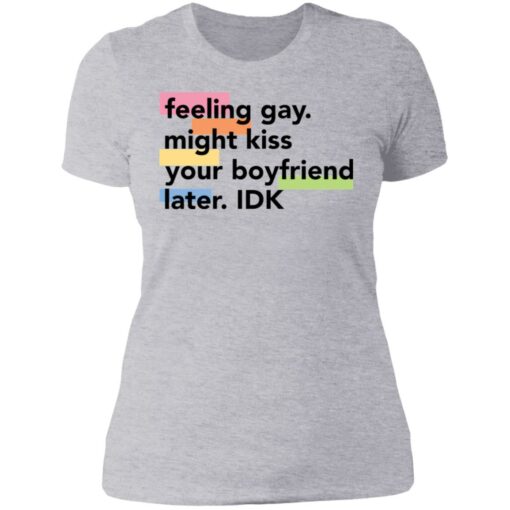 Feeling gay might kiss your boyfriend later idk shirt Shirt Sweatshirt Long Sleeve Hoodie Tank Mug – Tally’s Mojos