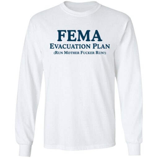 Fema evacuation plan run mother fcker run shirt Shirt Sweatshirt Long Sleeve Hoodie Tank Mug – Tally’s Mojos